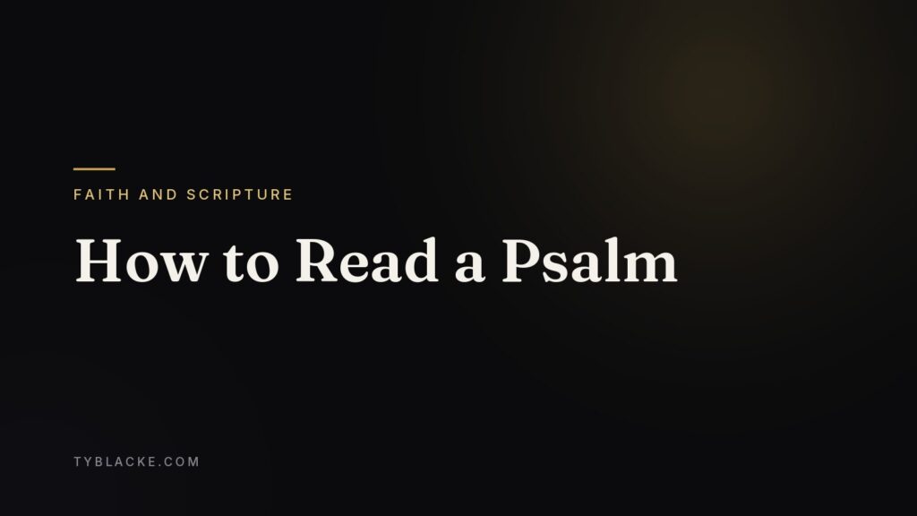 How to Read a Psalm — Ty Blacke