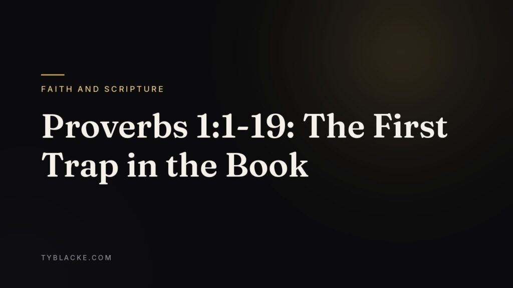 Proverbs 1:1-19: The First Trap in the Book — Ty Blacke